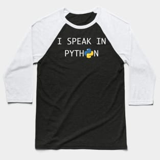 I speak in Python - For Python Developers Baseball T-Shirt